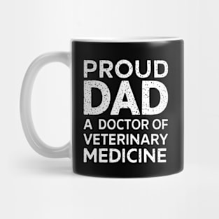 Proud Dad Of A Doctor of Veterinary Medicine father's day Mug